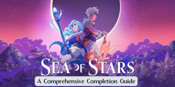 Mastering Your Journey in Sea of Stars: A Comprehensive Completion Guide